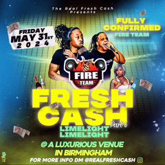 FIRETEAM LIVE @ FRESH CASH LIME-LIGHT 31st MAY 2024