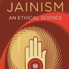 VIEW [EBOOK EPUB KINDLE PDF] Living Jainism: An Ethical Science by  Aidan D. Rankin &  Kanti V. Mard