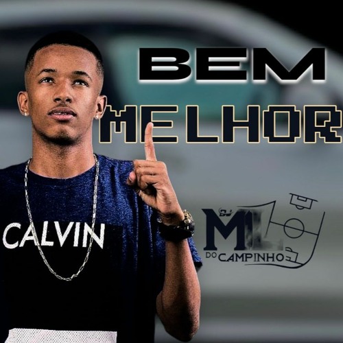 CABELINHO - BEM MELHOR - DENTRO DA X6 NOS DOIS SE AMA ( DJ ML DO CAMPINHO)