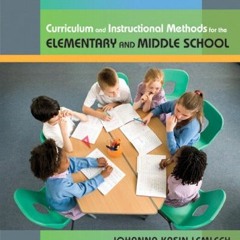 VIEW KINDLE 📒 Curriculum and Instructional Methods for the Elementary and Middle Sch