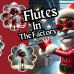 Flutes In the Factory