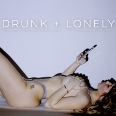 DRUNK + LONELY (UNRELEASED DEMO)