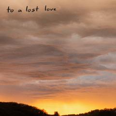 Ode to a Lost Love