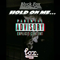 Hold~On~ME!(v2)Blvck.Fox.