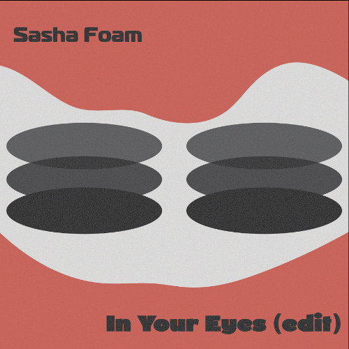 [Free Download] Sasha Foam - In Your Eyes (Edit)