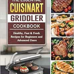 [Free] PDF 📒 The Essential Cuisinart Griddler Cookbook: Healthy, Fast & Fresh Recipe