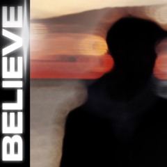 I BELIEVE