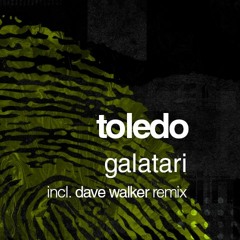 Toledo - Galatari - Dave Walker Remix
