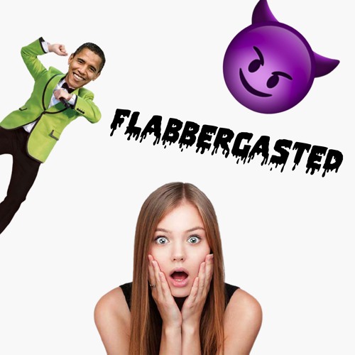 Flabbergasted - Feat: Big Aiden, Lil boop, Migaluchio, Lil Pickle, Neon the God.