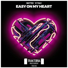 Matteo Vitale - Easy On My Heart [OUT NOW]