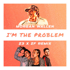 I'm The Problem - Morgan Wallen (Zachary Fremont & Z3LLA Remix) [FREE DOWNLOAD]