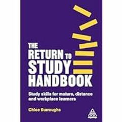 [Read eBook] [The Return to Study Handbook: Study Skills for Mature, Distance, and Workpla ebook