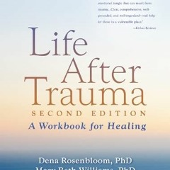 Read pdf Life After Trauma: A Workbook for Healing by  Dena Rosenbloom,Mary Beth Williams,Barbara E.