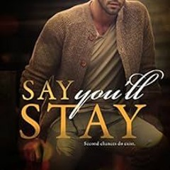 READ KINDLE 💙 Say You'll Stay: A Small Town Second Chance Romance (The Hennington Br