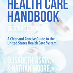 [ACCESS] EPUB 📫 The Health Care Handbook: A Clear & Concise Guide to the United Stat