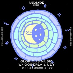 GLORIOUS MUSIC W/ OOBERLA & UDY 19.11.24