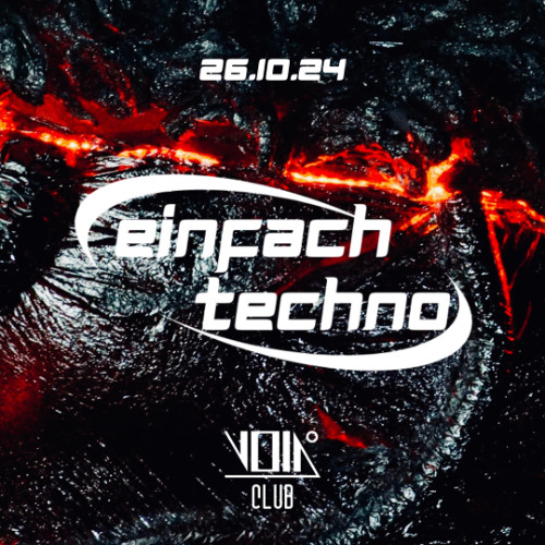 EINFACH TECHNO. 26.10.24 VOID CLUB