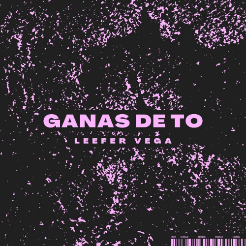 Ganas de To - Leefer Vega (Exclusive) #AvisaleATusPrimas