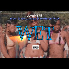 JuvieNTFB - Wet (ft. JayDaDarkskin & TopNotch Tyee)Prod. HTMadeTheWave
