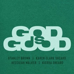 Stanley Brown, Karen Clark Sheard, Hezekiah Walker, Kierra Sheard - God Is Good (SOS Retouch)