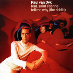 Tell Me Why (The Riddle) (PvD Mix) [feat. Saint Etienne]