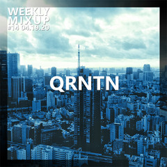 Weekly Mixup #14 - QRNTN