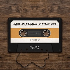 Strugglin x Kayo Marshawn x Nique Hud