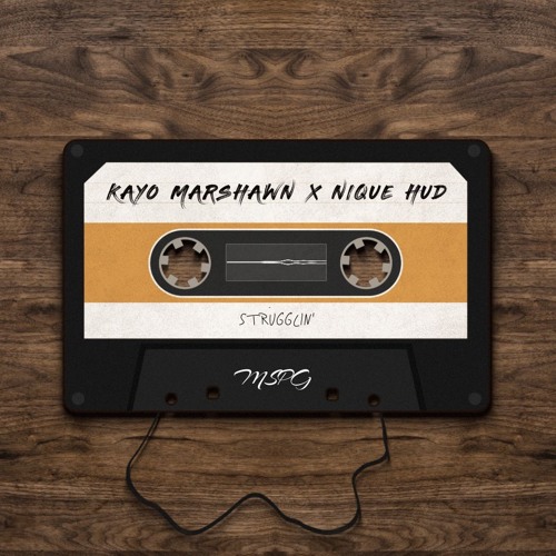 Strugglin x Kayo Marshawn x Nique Hud