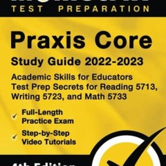 READ PDF Praxis Core Study Guide 2022-2023: Academic Skills for Educators
