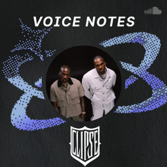 Copy of Voice Notes: Clipse