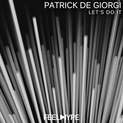 FEEL HYPE BLACK: Patrick De Giorgi - Let's Do It (Original Mix) | FHB048
