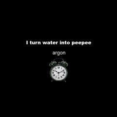 I turn water into peepee