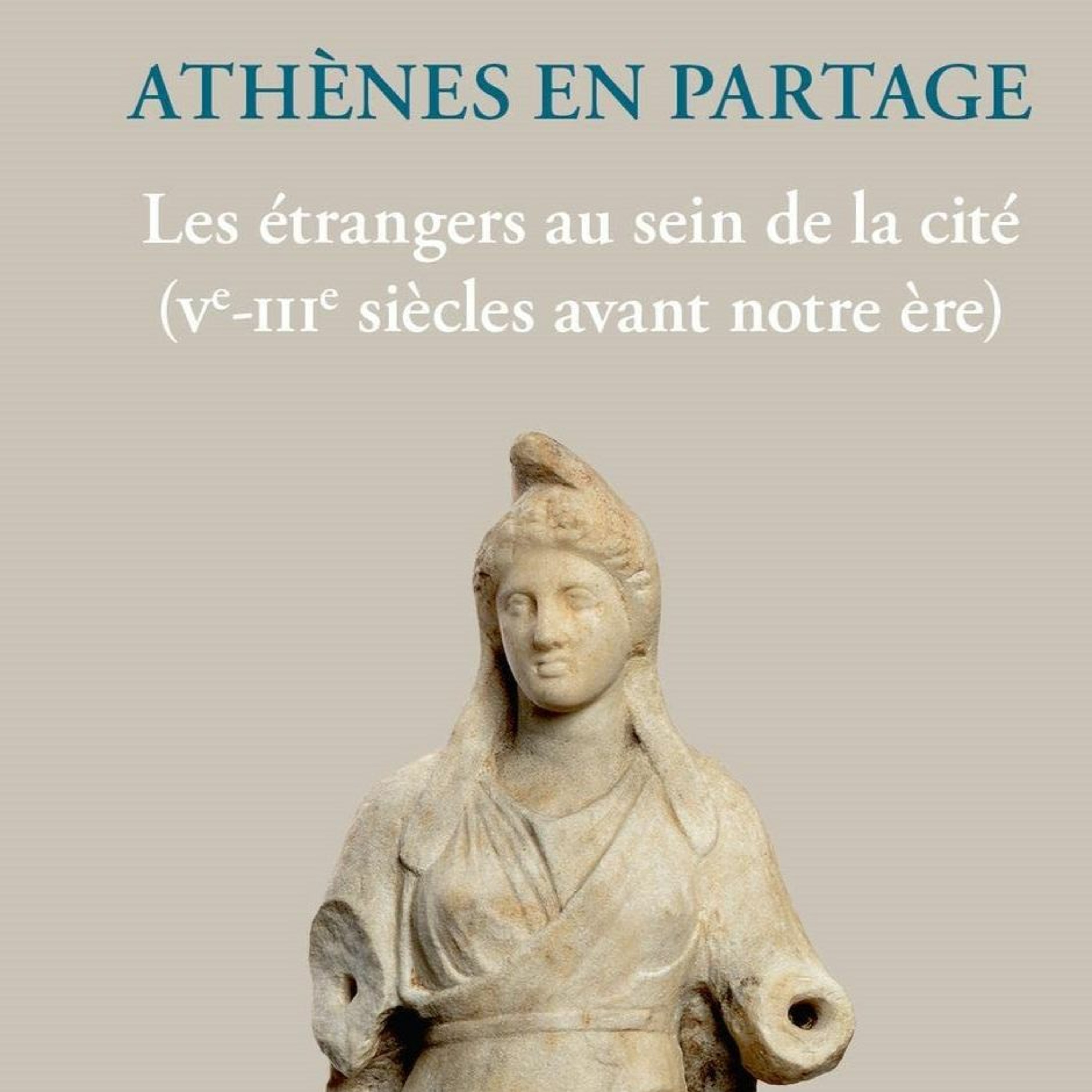 Chemins d'histoire-Les étrangers à Athènes, Ve-IIIe s. av. J.-C., avec R. Guicharrousse-22.01.23