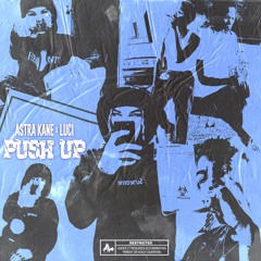 Push Up ft. Luci (Prod. Kudz)