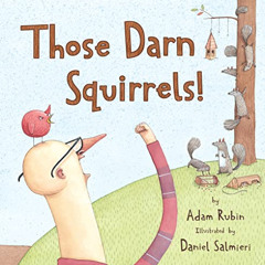 free EPUB 💗 Those Darn Squirrels! by  Adam Rubin &  Daniel Salmieri [PDF EBOOK EPUB