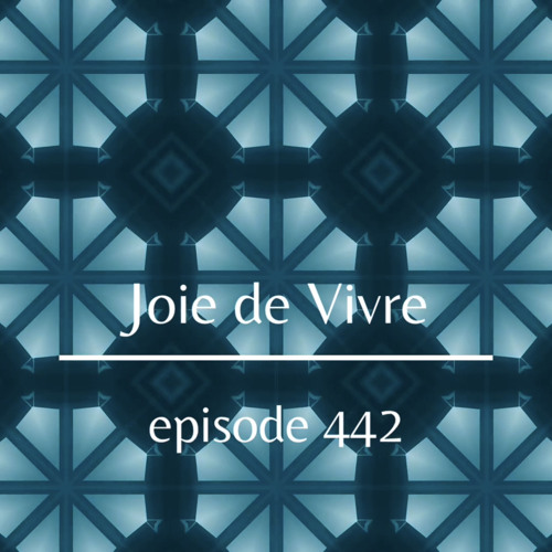 Joie de Vivre - Episode 442