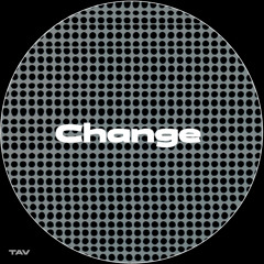 Premiere: Change - TAV [TAV]