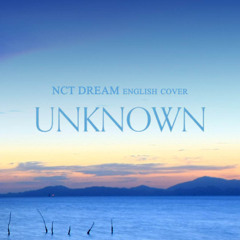 NCT DREAM - UNKNOWN (English Cover)