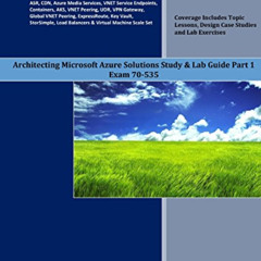 Get KINDLE 🗂️ Architecting Microsoft Azure Solutions Study & Lab Guide Part 1: Exam
