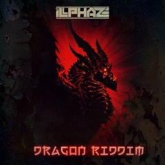 ILLPHAZE - DRAGON RIDDIM (FREE DOWNLOAD)