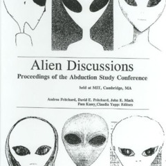 View PDF 📔 Alien Discussions: Proceedings of the Abduction Study Conference Held at