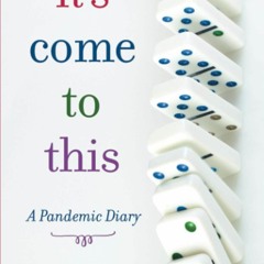 get [❤ PDF ⚡]  It's Come to This: A Pandemic Diary ipad