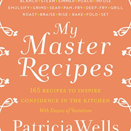download EPUB 📂 My Master Recipes: 165 Recipes to Inspire Confidence in the Kitchen