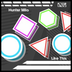 Hunter Milo - Like This