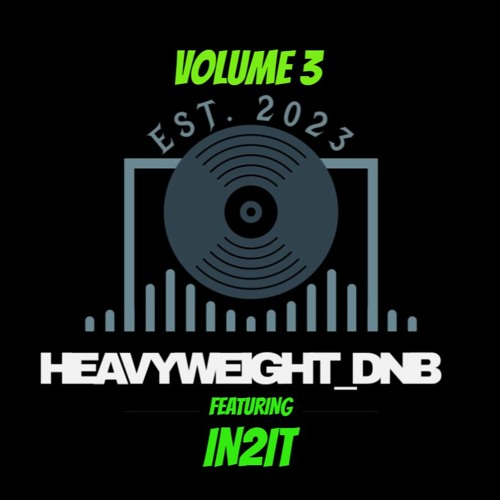 Heavyweight_DNB Mix Vol. 3 ft. IN2IT