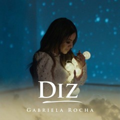 Gabriela Rocha - Diz (You Say) Download / Baixar ↓