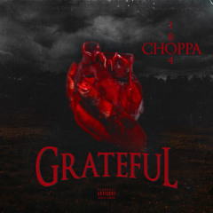 1804Choppa -Grateful