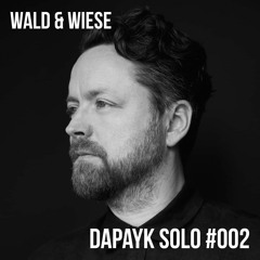 Wald & Wiese #002 | w/ Dapayk Solo Live