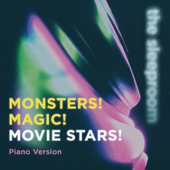 Monsters! Magic! Movie Stars! (Piano Version)