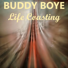 Buddy Boye - Life Coasting